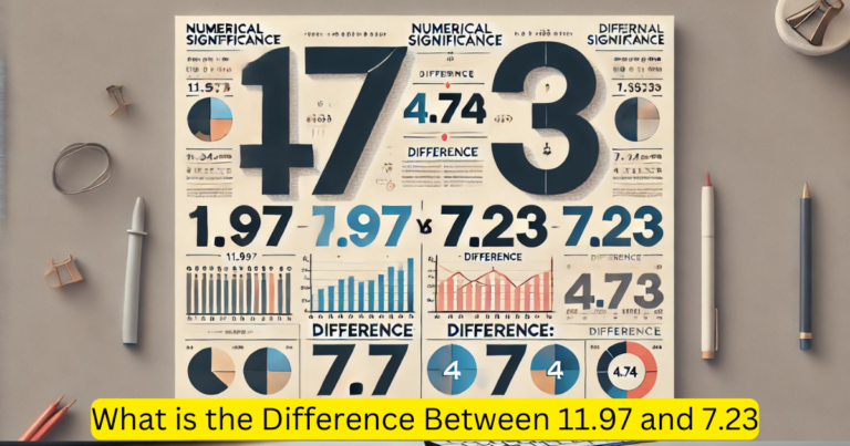 What is the Difference Between 11.97 and 7.23